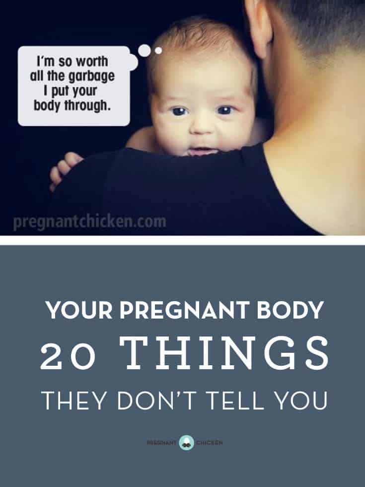 Your Pregnant Body: 20 things they didn't tell you about what to expect. From pregnancy symptoms to side effects, here's a list of some advice and forewarning about changes your body will experience.Your Pregnant Body: 20 things they didn't tell you about what to expect. From pregnancy symptoms to side effects, here's a list of some advice and forewarning about changes your body will experience.