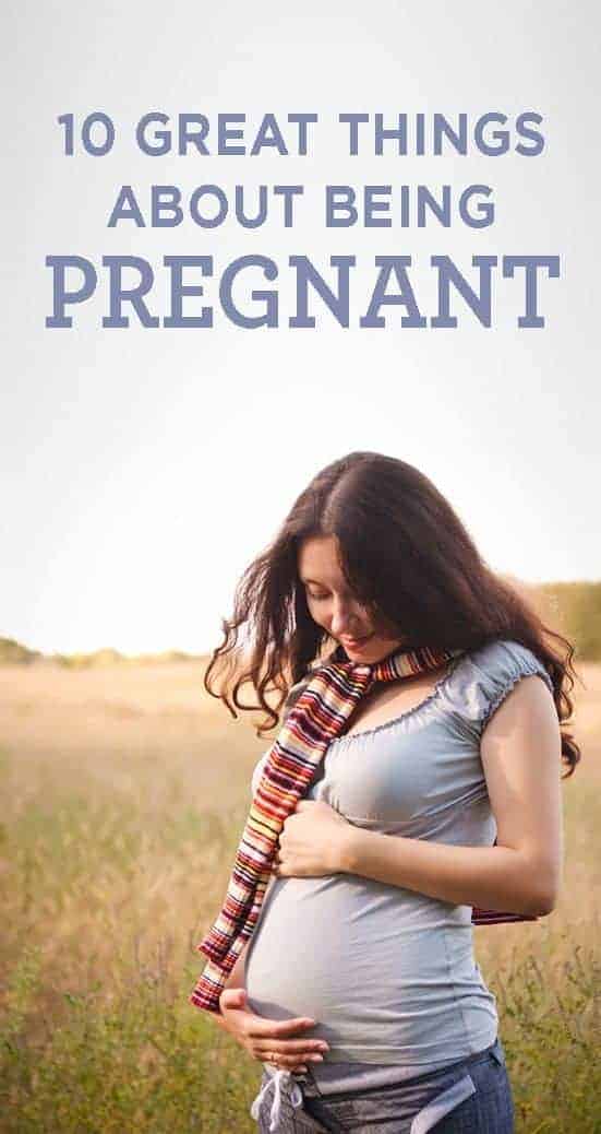 10 Great Things About Being Pregnant