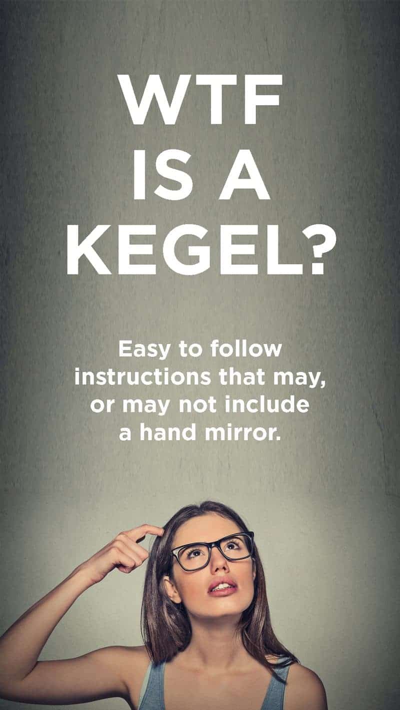 WTF is a Kegel?