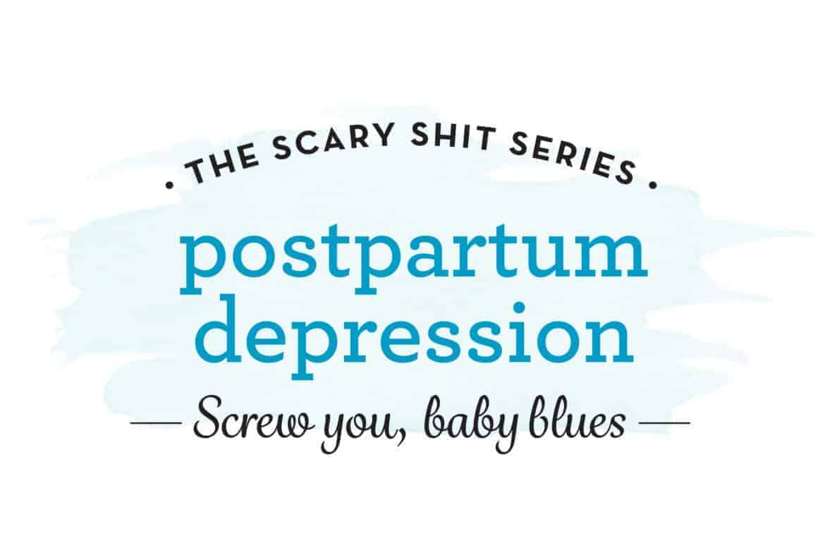 the scary shit series postpartum depression screw you baby blues