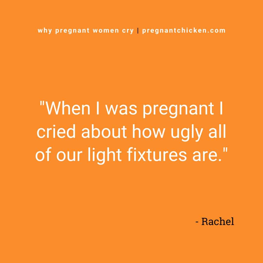 "When I was pregnant I cried about how ugly all of our light fixtures are." reasons pregnant women cry series in text