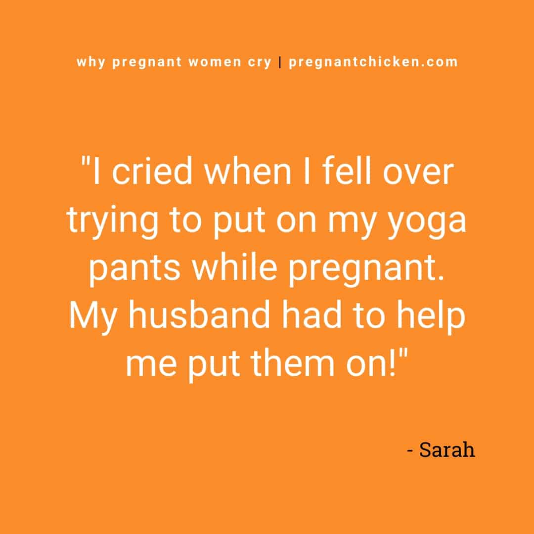 Reasons pregnant women cry series, text reads "I cried when I fell over trying to put on my yoga pants while pregnant. My husband had to help me put them on!"