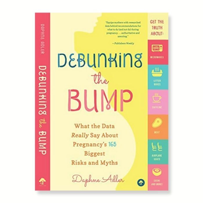 Cover of pregnancy book called "Debunking the Bump - What the data really say about Pregnancy's 165 Biggest Risks and Myths"
