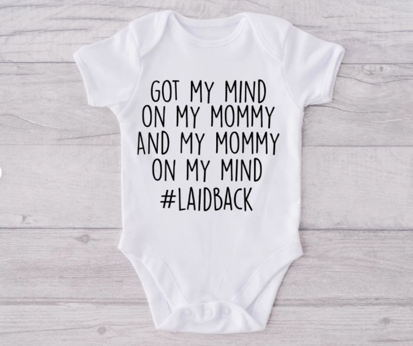 Got my mind on my mommy and my mommy on my mind #laidback baby shirt