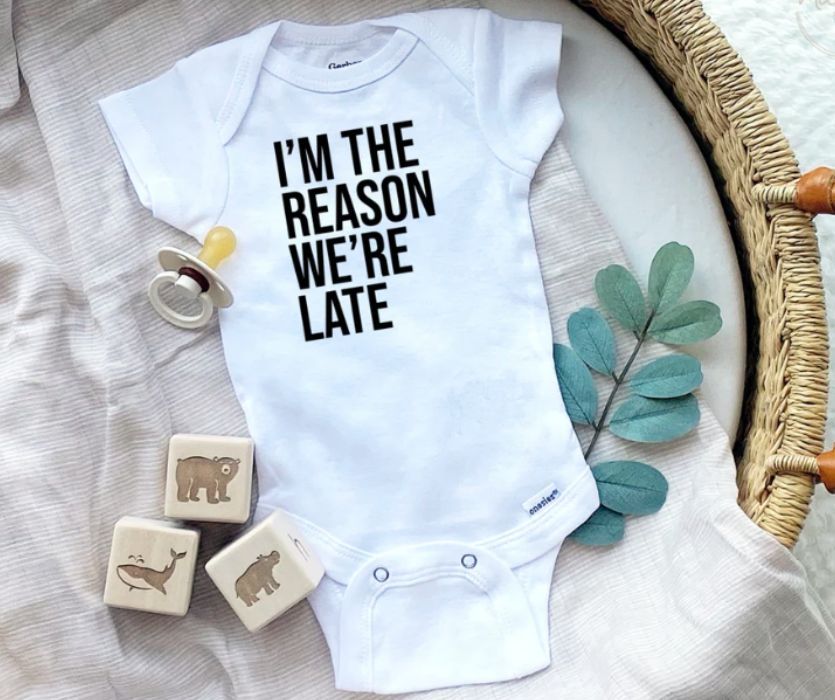 I'm the reason we're late baby onesie