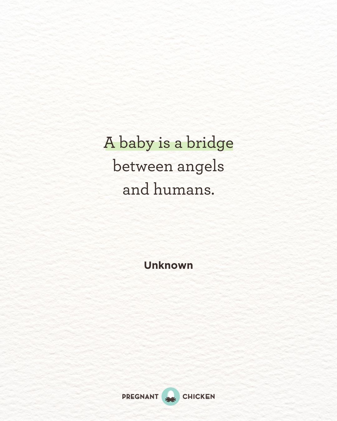A baby is a bridge between angels and humans.