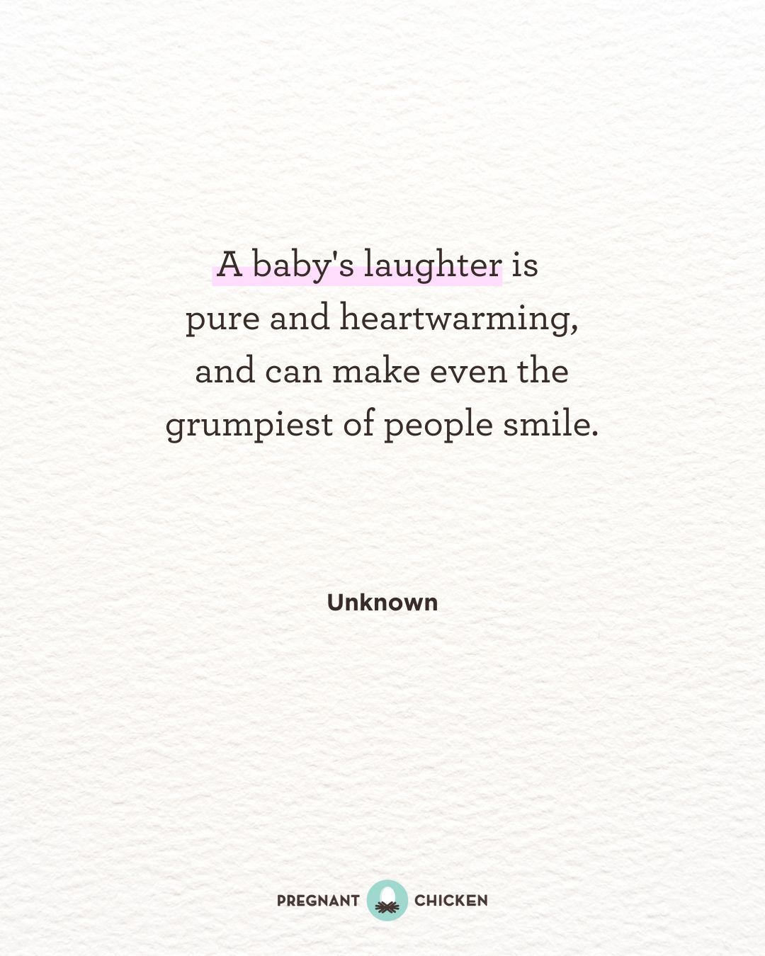 A baby's laughter is  pure and heartwarming, and can make even the grumpiest of people smile.
