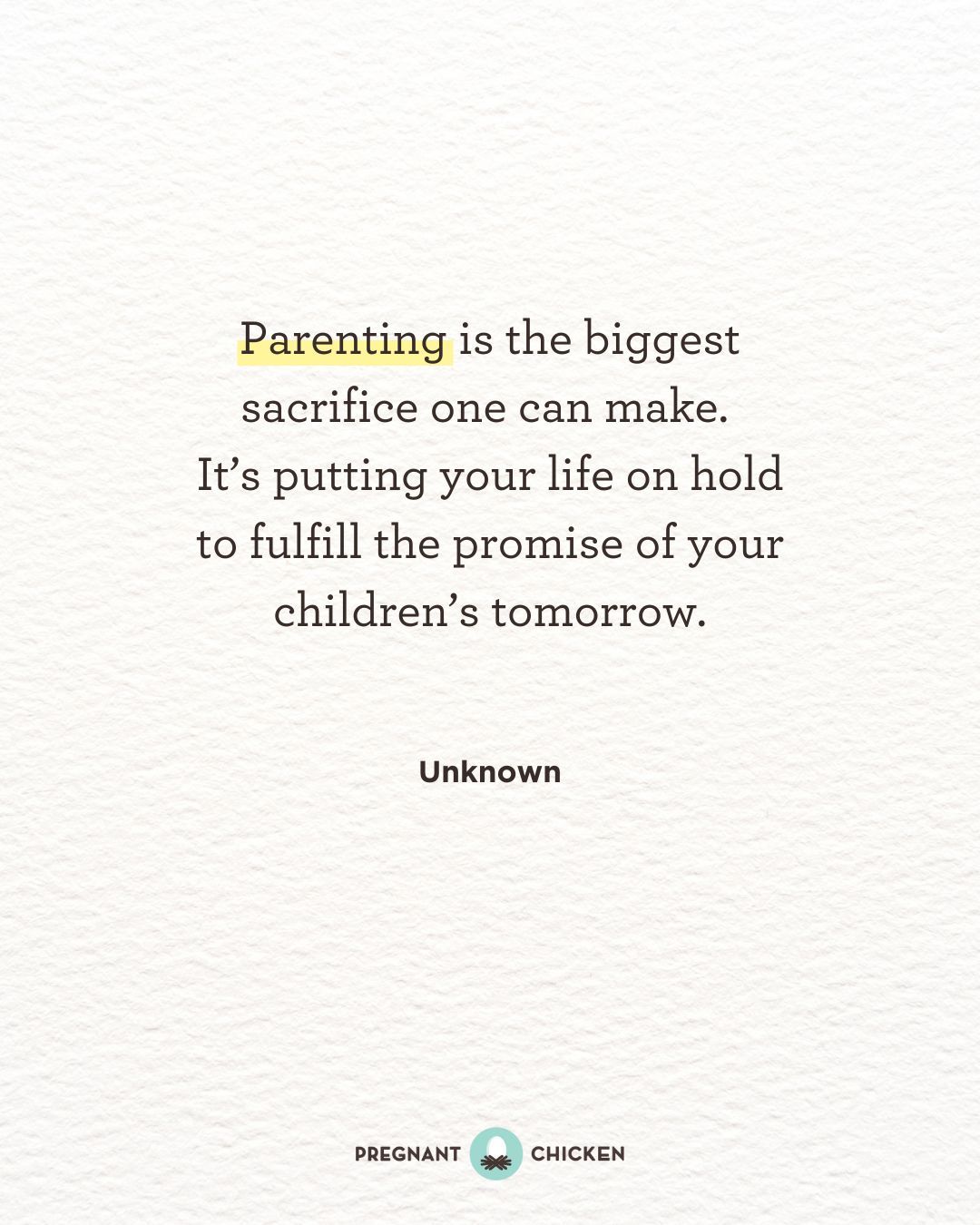 Parenting is the biggest sacrifice one can make.  It’s putting your life on hold to fulfill the promise of your children’s tomorrow.