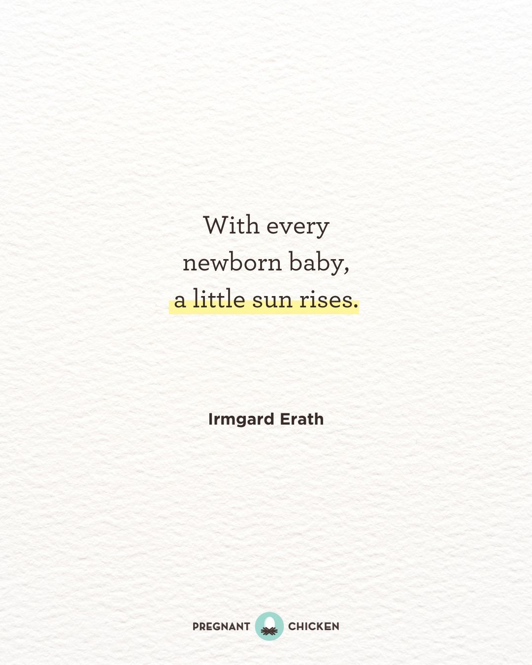 With every newborn baby, a little sun rises.