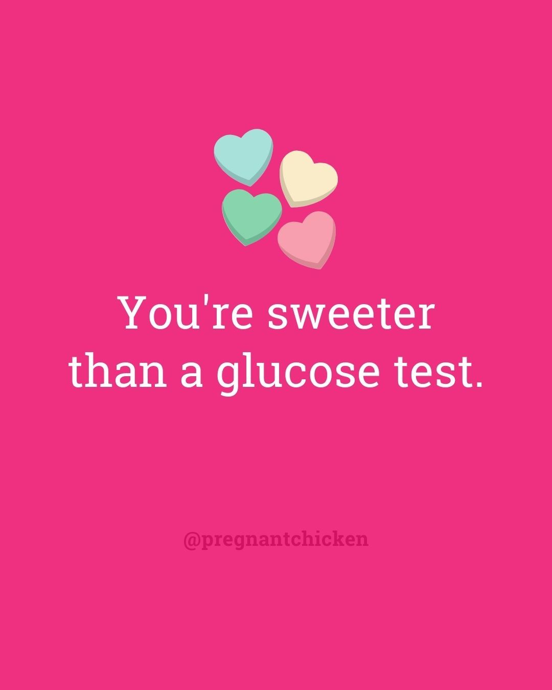 You're sweeter than a glucose test.