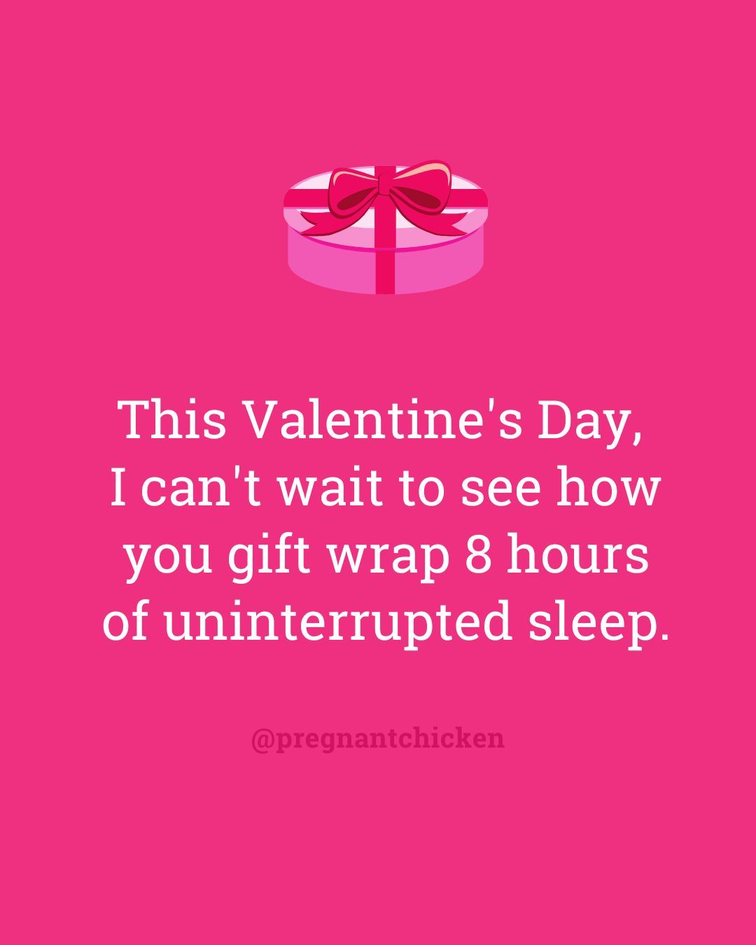 This Valentine's Day,  I can't wait to see how you gift wrap 8 hours of uninterrupted sleep.