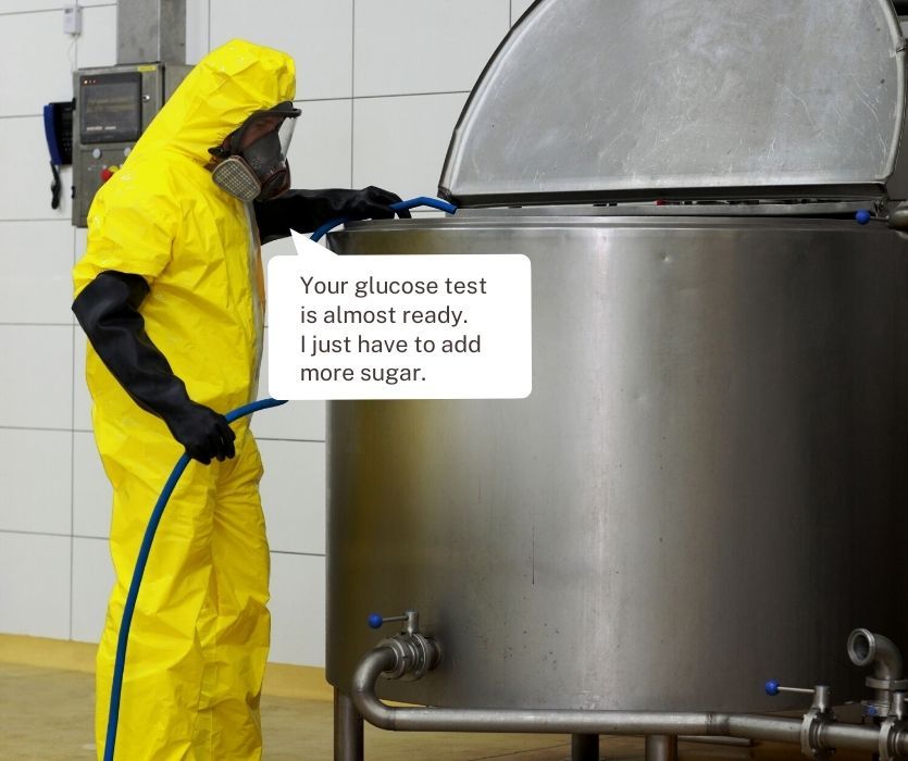 Person in a yellow hazmat suit by a large vat. Text says your glucose test is almost ready, I have to add more sugar.