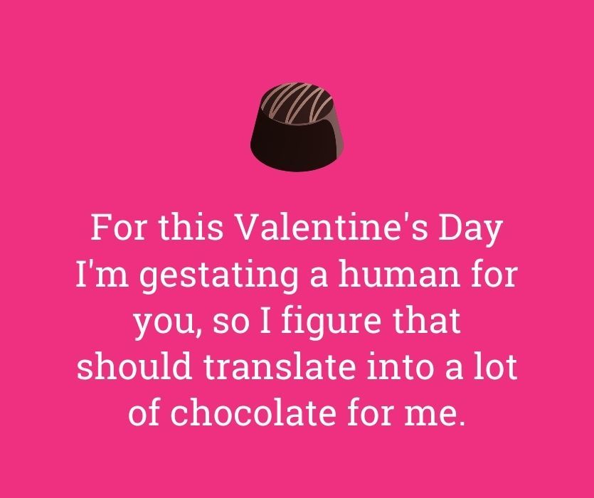 Pink note with a chocolate truffle and text: I'm gestating a human for you, so I figure that means a lot of chocolate for me.