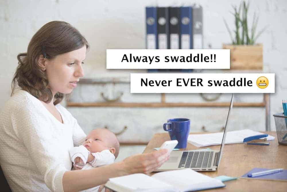Woman holding baby looks at a phone with text boxes reading Always swaddle!! and Never EVER swaddle.